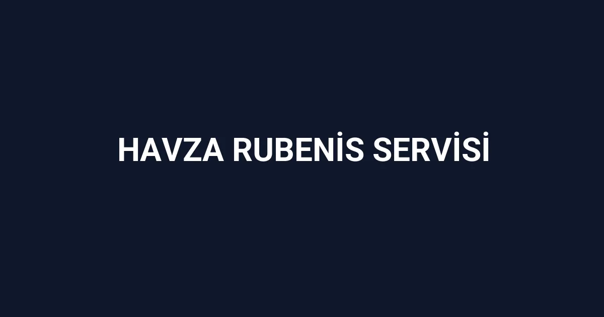Havza Rubenis Servisi
